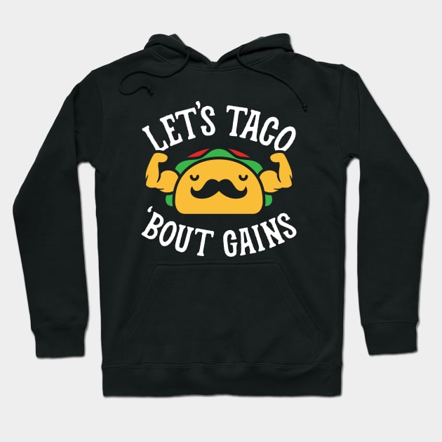 Let's Taco 'Bout Gains Hoodie by brogressproject